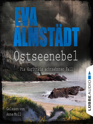 cover image of Ostseenebel--Pia Korittkis achtzehnter Fall--Kommissarin Pia Korittki, Teil 18 (Ungekürzt)